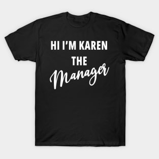 Hi I'm Karen The Manager Funny Karen Meme T-Shirt